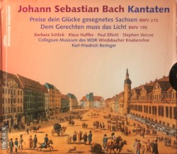 Kantaten: Preise dein Glücke gesegnetes Sachsen BWV 215 / Dem Gerechten muss das Licht BWV 195