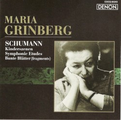 Kinderszenen / Symphonic Etudes / Bunte Blätter (fragments)