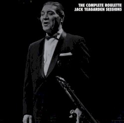 The Complete Roulette Jack Teagarden Sessions