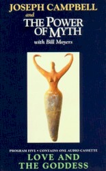 Joseph Campbell and the Power of Myth, Program Five: Love and the Goddess