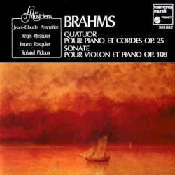 Quatuor pour Piano et Cordes op. 25 / Sonate pour Violon et Piano, op. 108
