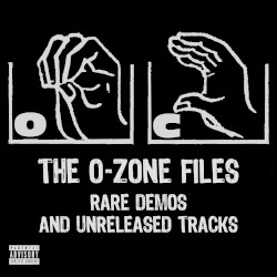 The O-Zone Files: Rare Demos and Unreleased Tracks