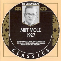 The Chronological Classics: Miff Mole 1927