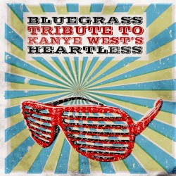 The Bluegrass Tribute to Kanye West's "Heartless"