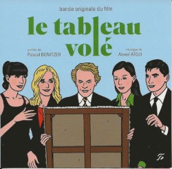 Le tableau volé • je pense à vous • le grand alibi • cherchez Hortense (Bandes originales des films de Pascal Bonitzer)