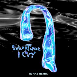 EveryTime I Cry (R3HAB remix)