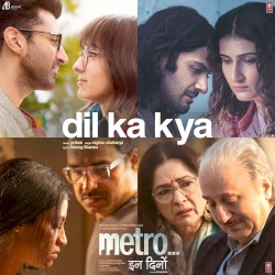 Dil Ka Kya (From "Metro... In Dino")