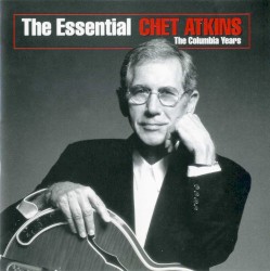 The Essential Chet Atkins: The Columbia Years