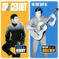Spaced Out: The Very Best of Leonard Nimoy & William Shatner