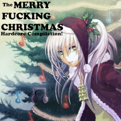 The Merry Fucking Christmas Hardcore Compilation!