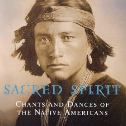 Sacred Spirit: Chants and Dances of the Native Americans