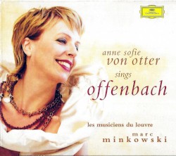 Anne Sofie von Otter Sings Offenbach