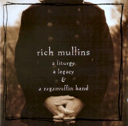 A Liturgy, a Legacy & a Ragamuffin Band