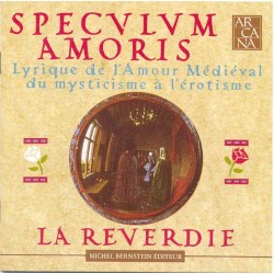 Speculum Amoris: Lyrique de l'amour médiéval du mysticisme à l'érotisme