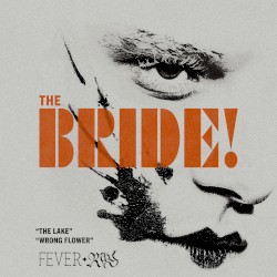 The Lake / Wrong Flower (from "The Bride!")