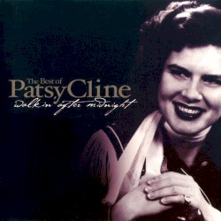 The Best of Patsy Cline: Walkin’ After Midnight