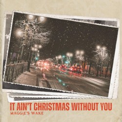 It Ain’t Christmas Without You