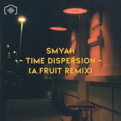 Time Dispersion (A.FRUIT Remix)