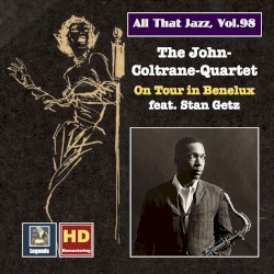 All That Jazz, Vol.98: John Coltrane and Friends on Tour in Benelux