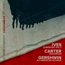 Ives: Symphony No. 2 / Carter: Instances / Gershwin: An American in Paris