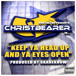 Keep Ya Head Up And Ya Eyes Open