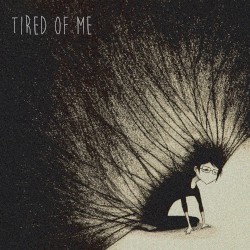 Tired of Me