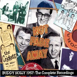 Not Fade Away 1957: The Complete Recordings