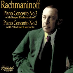 Piano Concerto No.2 With Sergei Rachmaninoff, Piano Concerto No.3 With Vladimir Horowitz