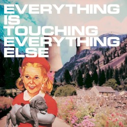 Everything Is Touching Everything Else