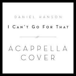 I Can't Go For That (A Cappella Cover)