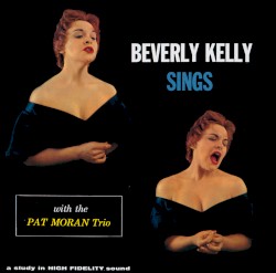 Beverly Kelly Sings with the Pat Moran Trio