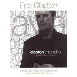 Clapton Chronicles: The Best of Eric Clapton & Special Bonus Selection Korea Tour 2007 Limited Edition