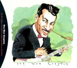 Pee Wee's Blues - The Complete Aladdin & Imperial Recordings