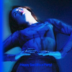Happy Sad (It's a Party)