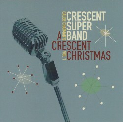 Caleb Chapman;s Crescent Super Band A Crescent Christmans Vol I