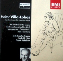 The Little Train of the Caipira / Bachianas Brasileiras nos. 4 & 5 / Momoprecoce / Chôros no. 10 / Viola / Cantilena