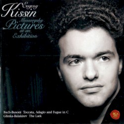 Mussorgsky: Pictures at an Exhibition / Bach-Busoni: Toccata, Adagio and Fugue in C / Glinka-Balakirev: The Lark