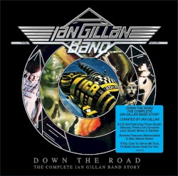 Down The Road: The Complete Ian Gillan Band Story