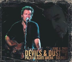 Devils & Dust Tour: June 4, 2005: PalaMalaguti Arena, Bologna ITA