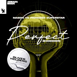 Perfect (Exceeder) (Oliver Heldens Remix)