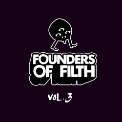 Founders of Filth Volume Three