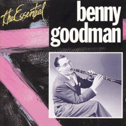 The Essential Benny Goodman