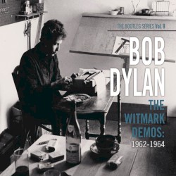 The Bootleg Series, Vol. 9: The Witmark Demos: 1962–1964