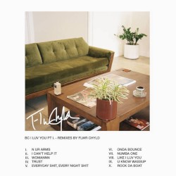 BC I LUV YOU PT I. REMIXES BY FLWR CHYLD