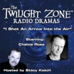The Twilight Zone Radio Dramas, "I Shot an Arrow into the Air"