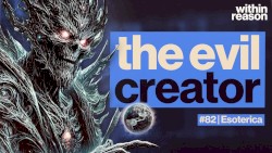 Within Reason #83, “The History of the Demiurge”