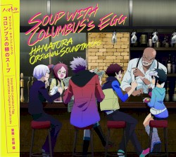 HAMATORA Original Soundtracks "Soup With Columbus's Egg" [Limited Edition]