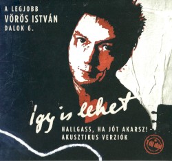 Hallgass, ha jót akarsz! 6 (Így is lehet - akusztikus verziók)