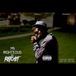 Righteous and Ratchet