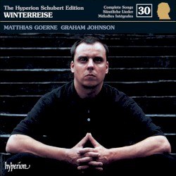 The Hyperion Schubert Edition, Volume 30: Winterreise